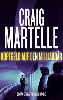 Kopfgeld auf den Miliardär: Ein Ian Bragg Thriller (German Edition)