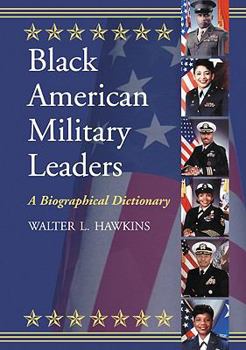 Paperback Black American Military Leaders: A Biographical Dictionary Book