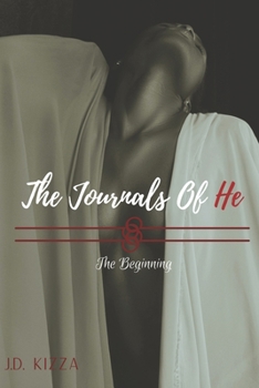 Paperback The Journals Of He: Desires which lead her to the mysterious secrets of - Him... (Book 1) Book