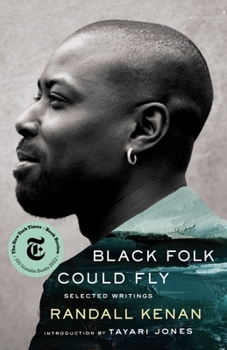 Hardcover Black Folk Could Fly: Selected Writings by Randall Kenan Book