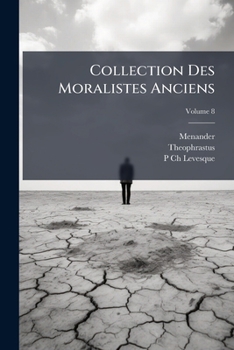 Paperback Collection Des Moralistes Anciens: Dédiée Au Roi; Volume 8 [French] Book