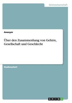 Paperback Über den Zusammenhang von Gehirn, Gesellschaft und Geschlecht [German] Book