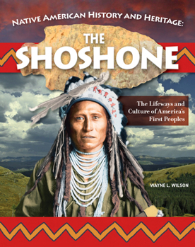 Paperback Native American History and Heritage: Shoshone: The Lifeways and Culture of America's First Peoples Book