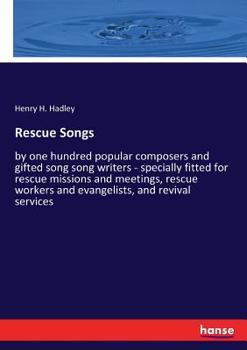 Paperback Rescue Songs: by one hundred popular composers and gifted song song writers - specially fitted for rescue missions and meetings, res Book