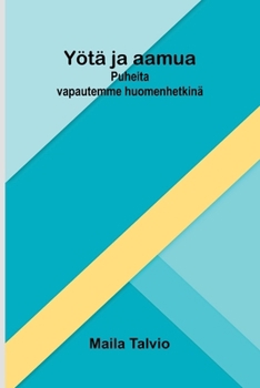 Yötä ja aamua: Puheita vapautemme huomenhetkinä (Finnish Edition)