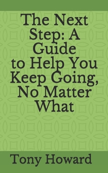 Paperback The Next Step: A Guide to Help You Keep Going, No Matter What Book