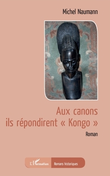 Paperback Aux canons ils répondirent "Kongo" [French] Book