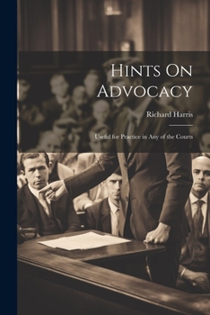 Paperback Hints On Advocacy: Useful for Practice in Any of the Courts Book