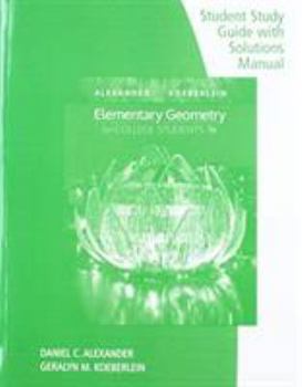 Paperback Student Study Guide with Solutions Manual for Alexander/Koeberlein's Elementary Geometry for College Students Book
