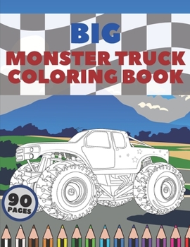 Paperback Big Monster Truck Coloring Book: A Fun Coloring Book For Kids With Over 43 Designs of Monster Trucks Book