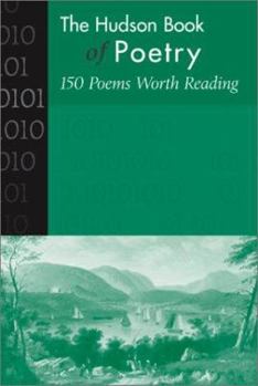 Paperback The Hudson Book of Poetry: 150 Poems Worth Reading Book