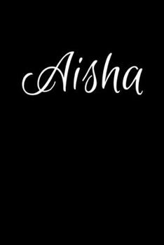 Paperback Aisha: Notebook Journal for Women or Girl with the name Aisha - Beautiful Elegant Bold & Personalized Gift - Perfect for Leav Book