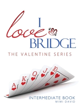 Paperback I Love Bridge The Valentine Series: Intermediate Book