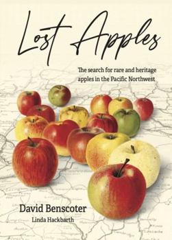 Hardcover Lost Apples: The search for rare and heritage apples in the Pacific Northwest Book