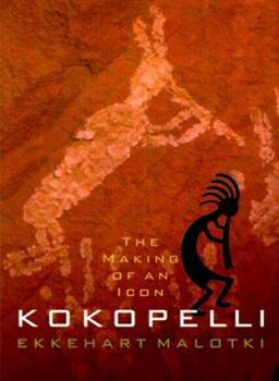 Hardcover Kokopelli: The Making of an Icon Book