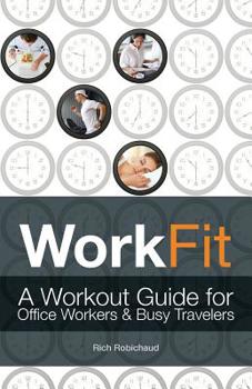 Paperback Workfit: A Workout Guide for Office Workers and Busy Travelers Book