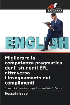 Paperback Migliorare la competenza pragmatica degli studenti EFL attraverso l'insegnamento dei complimenti [Italian] Book