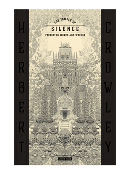Hardcover The Temple of Silence: Forgotten Works & Worlds of Herbert Crowley Book