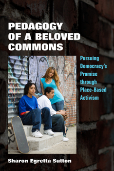 Paperback Pedagogy of a Beloved Commons: Pursuing Democracy's Promise Through Place-Based Activism Book