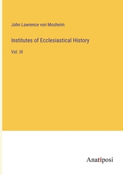 Paperback Institutes of Ecclesiastical History: Vol. III Book