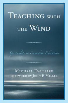 Paperback Teaching with the Wind: Spirituality in Canadian Education Book