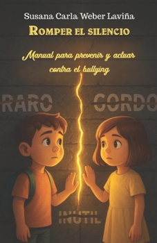 Paperback Romper el silencio: Manual para prevenir y actuar contra el bullying [Spanish] Book