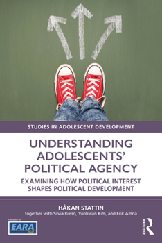 Paperback Understanding Adolescents' Political Agency: Examining How Political Interest Shapes Political Development Book