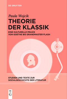 Paperback Theorie Der Klassik: Eine Kulturelle PRAXIS Von Goethe Bis Grandmaster Flash [German] Book