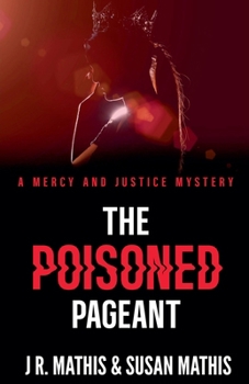 The Poisoned Pageant (The Mercy and Justice Mysteries)