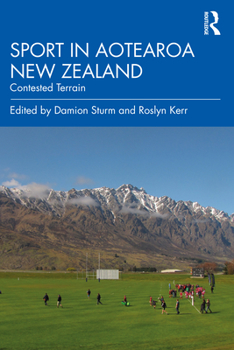 Sport in Aotearoa/New Zealand: Contested Terrain