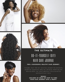 Paperback The Ultimate Do-It-Yourself (DIY) Hair Care Journal: For a Successful Healthy Hair Journey. Book