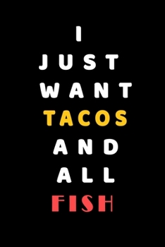 I JUST WANT Tacos AND ALL Fish: Composition Book: Cute PET | DOGS |CATS |HORSES| ALL PETS LOVERS NOTEBOOK & JOURNAL gratitude and love pets and animals notebook and journal