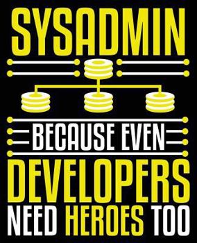 Paperback Sysadmin Because Even Developers Needs Heroes: Sysadmn Help Desk Tech Support IT Composition Notebook Back to School 7.5 x 9.25 Inches 100 Wide Ruled Book