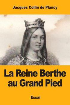 Paperback La Reine Berthe au Grand Pied: et quelques légendes de Charlemagne [French] Book