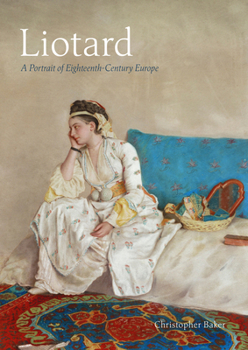 Hardcover Liotard: A Portrait of Eighteenth-Century Europe Book