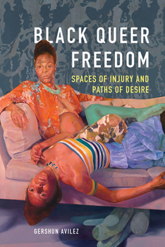 Hardcover Black Queer Freedom: Spaces of Injury and Paths of Desire Book