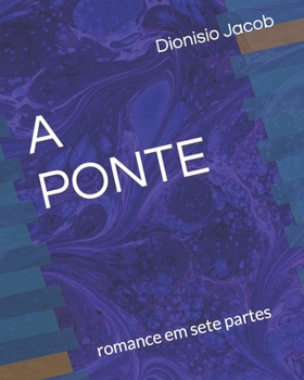 Paperback A Ponte: romance em sete partes [Portuguese] Book