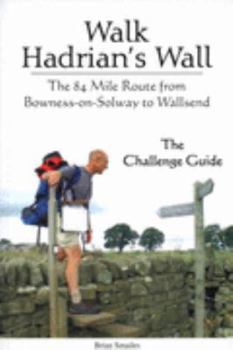 Paperback Walk Hadrian's Wall: The 84 Mile Route from Bowness-on-Solway to Wallsend - The Challenge Guide Book
