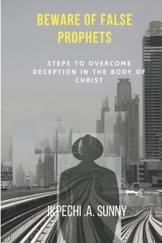 Paperback Beware of false prophets: steps to overcome deception in the body of Christ Book