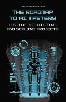 Paperback The Roadmap to AI Mastery: A Guide to Building and Scaling Projects Book
