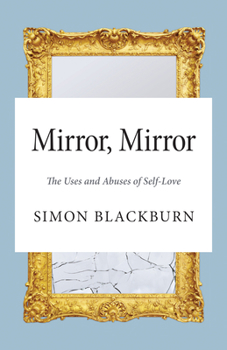 Hardcover Mirror, Mirror: The Uses and Abuses of Self-Love Book