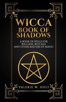 Paperback Wicca Book of Shadows: A Book of Spells for Wiccans, Witches, and Other Masters Book
