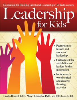 Paperback Leadership for Kids: Curriculum for Building Intentional Leadership in Gifted Learners (Grades 3-6) Book