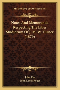 Paperback Notes And Memoranda Respecting The Liber Studiorum Of J. M. W. Turner (1879) Book