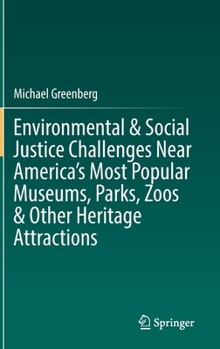 Hardcover Environmental & Social Justice Challenges Near America's Most Popular Museums, Parks, Zoos & Other Heritage Attractions Book