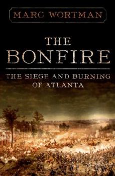 Hardcover The Bonfire: The Siege and Burning of Atlanta Book