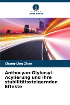Anthocyan-Glykosyl-Acylierung und ihre stabilitätssteigernden Effekte (German Edition)