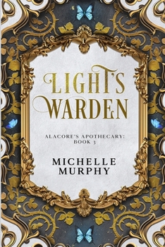 Light's Warden: An Urban Fantasy Mystery (Alacore's Apothecary) B0CP3MZKJ1 Book Cover