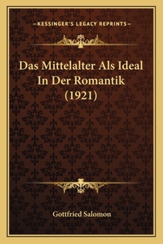 Paperback Das Mittelalter Als Ideal In Der Romantik (1921) [German] Book
