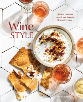 Hardcover Wine Style: Discover the Wines You Will Love Through 50 Simple Recipes Book